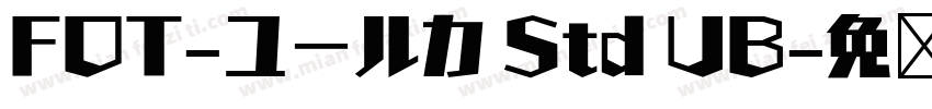 FOT-ユールカ Std UB字体转换